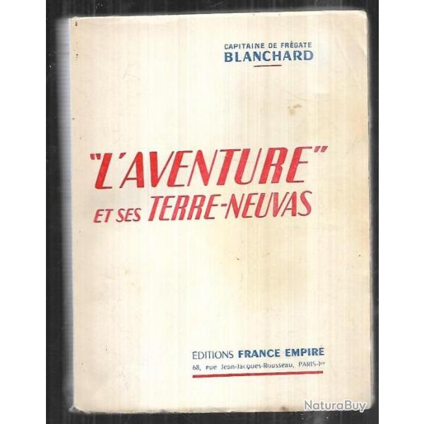 l'aventure et ses terre-neuvas , par commandant blanchard  marine de guerre , brest , frgate river