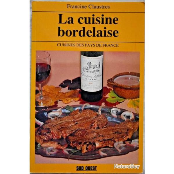La cuisine Bordelaise - Francine Claustres