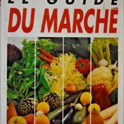 Le guide du marché - Recettes et conseils pour cuisiner malin