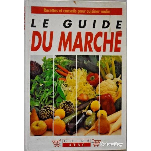 Le guide du march - Recettes et conseils pour cuisiner malin