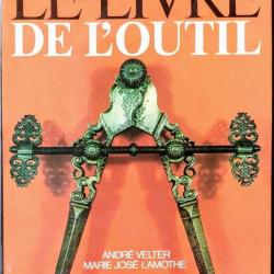 « Le Livre de l'outil » d'André Velter - Ed. Hier et demain 1980 | METIER | BROCANTE | ARTISAN