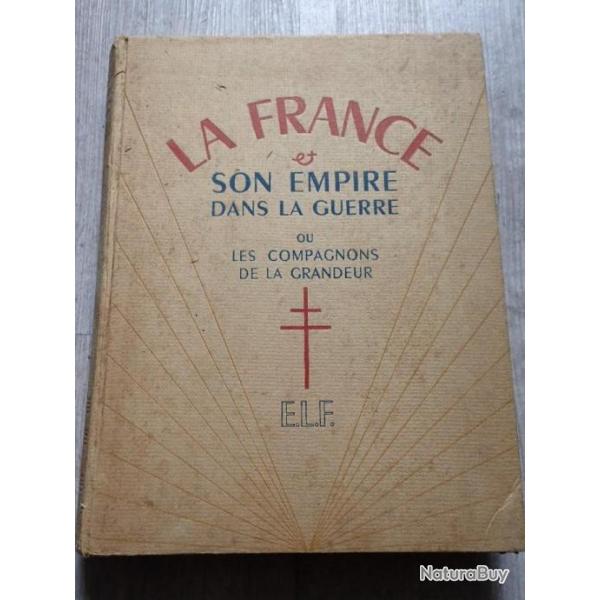 La FRANCE et son Empire dans la guerre ou les Compagnons de la Grandeur - ELF