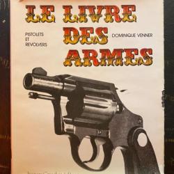 Le Livre des Armes Pistolets et Revolvers Dominique VENNER RÉF: 7310022