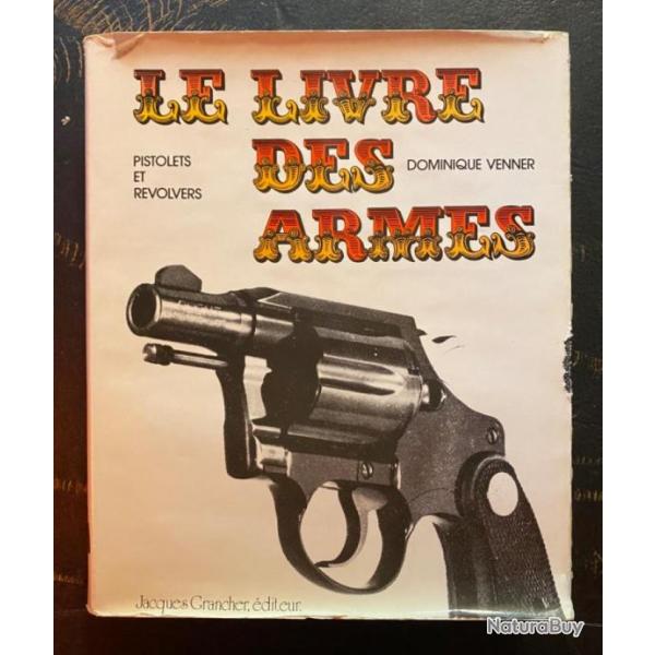 Le Livre des Armes Pistolets et Revolvers Dominique VENNER RF: 7310022