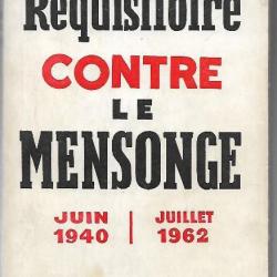 réquisitoire contre le mensonge juin 1940 juillet 1962  par rené rieunier,  de gaulle , algérie