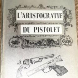 L'ARISTOCRATIE DU PISTOLET. R. CARANTA ET P. CANTEGRIT.