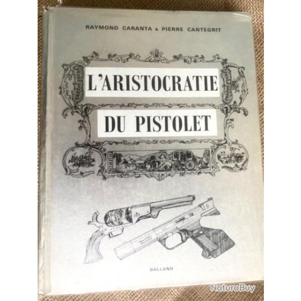 L'ARISTOCRATIE DU PISTOLET. R. CARANTA ET P. CANTEGRIT.