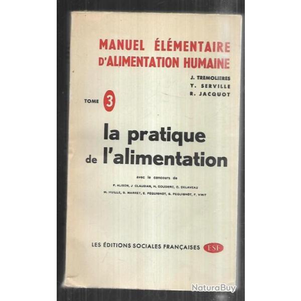 la pratique de l'alimentation tome 3 ,manuel lmentaire d'alimentation humaine , j.trmolires