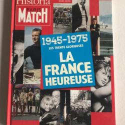 HISTORIA - PARIS MATCH hors serie 1945 - 1975 les trente glorieuses - LA FRANCE HEUREUSE