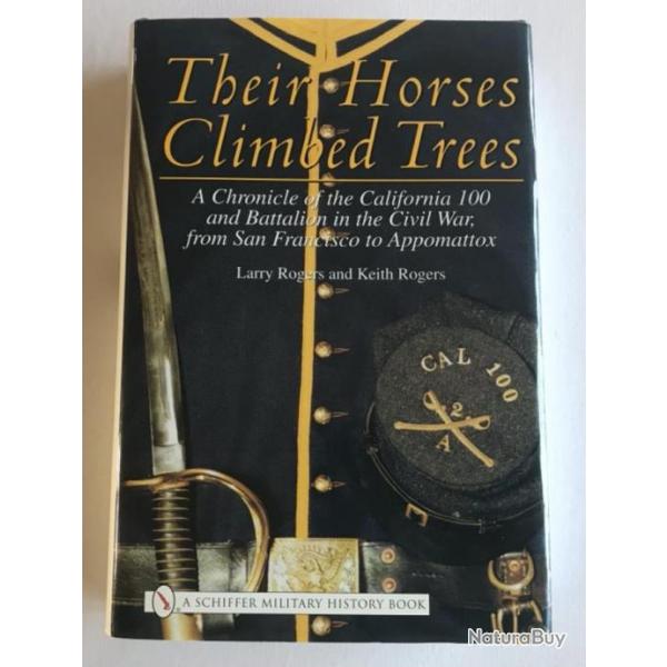 Their Horses Climbed Trees: A Chronicle of the California 100 and Battalion in the Civil War