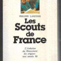 Les Scouts de France - L'évolution du Mouvement des origines aux années 80 de Laneyrie Philippe
