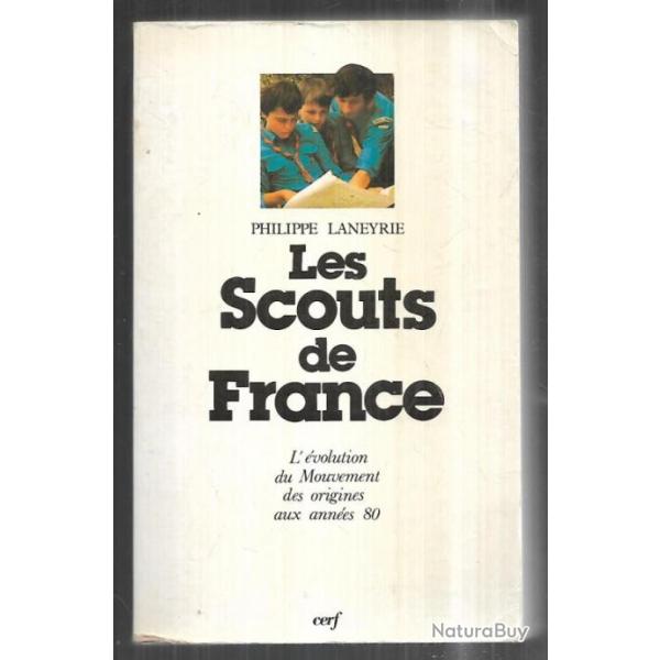 Les Scouts de France - L'volution du Mouvement des origines aux annes 80 de Laneyrie Philippe