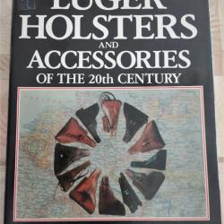 Livre RARE de référence : " Luger Holsters and Accessories of the 20th century " de Bender