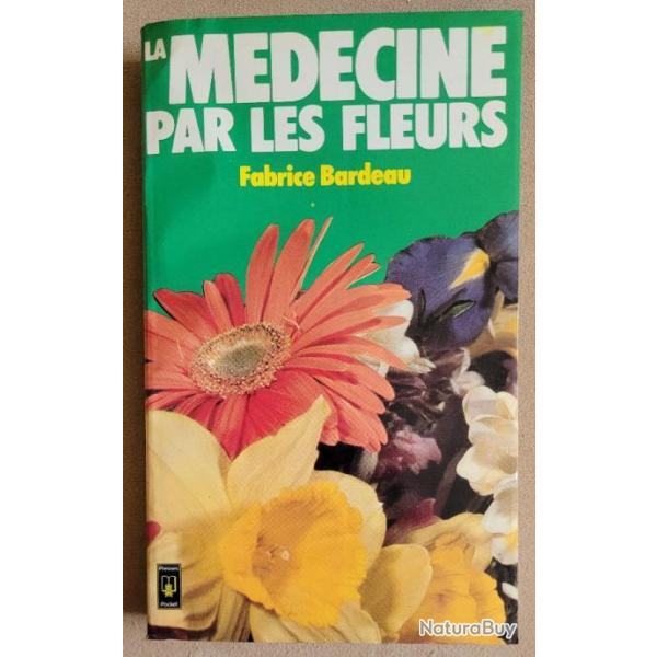La Mdecine Par les Fleurs - Fabrice Bardeau - Presses Pocket (1976)