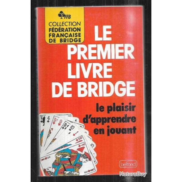 le premier livre de bridge le plaisir d'apprendre en jouant