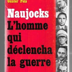 naujocks , l'homme qui déclencha la guerre par gunter peis 1961