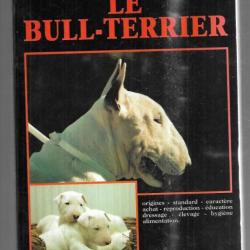 le bull-terrier tout savoir sur l'animal d'yves sciama éditions de Vecchi
