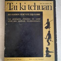 Sur les traces du Tai ki tchuan. Relaxation, sérénité, équilibre