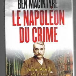 le napoléon du crime adam worth 1844-1902 de ben macintyre