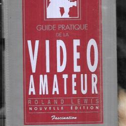 guide pratique de la vidéo amateur de roland léwis nouvelle édition