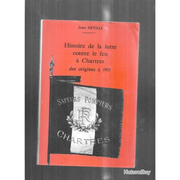histoire de la lutte contre le feu  chartres des origines  1957 de joan deville ddicac