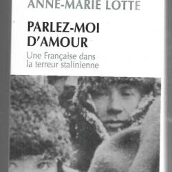 parlez-moi d'amour une française dans la terreur stalinienne de lucile gubler et anne-marie lotte