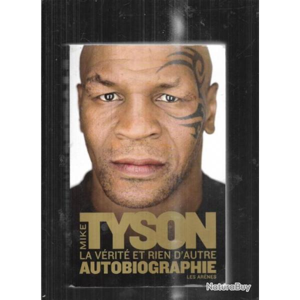 mike tyson la vrit et rien d'autre autobiographie voir tat