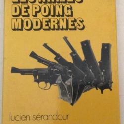 Livre  "LES ARMES DE POING MODERNES"  de Lucien Sérandour en 1971 235p 180x245 relié