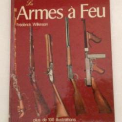Grand livre " LES ARMES A FEU" de  F Wilkinson 1994 relié 156p 225x300mm