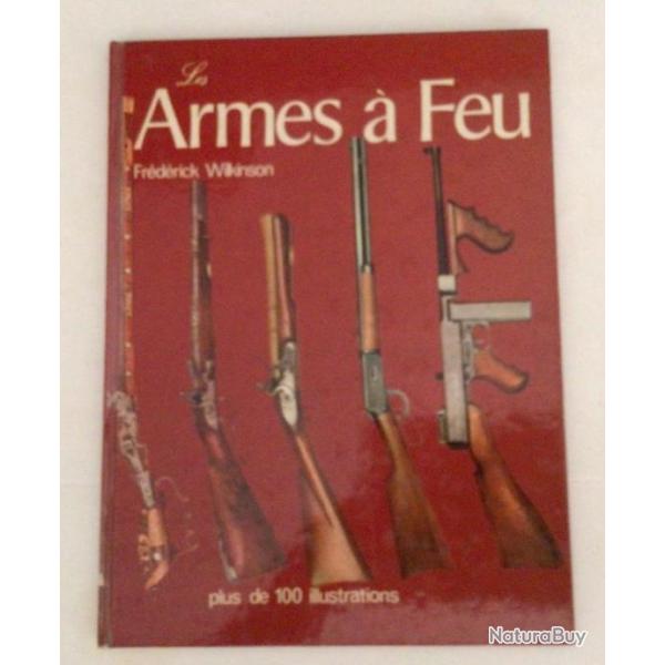 Grand livre " LES ARMES A FEU" de  F Wilkinson 1994 reli 156p 225x300mm