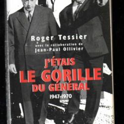 j'étais le gorille du général 1947-1970 de roger tessier