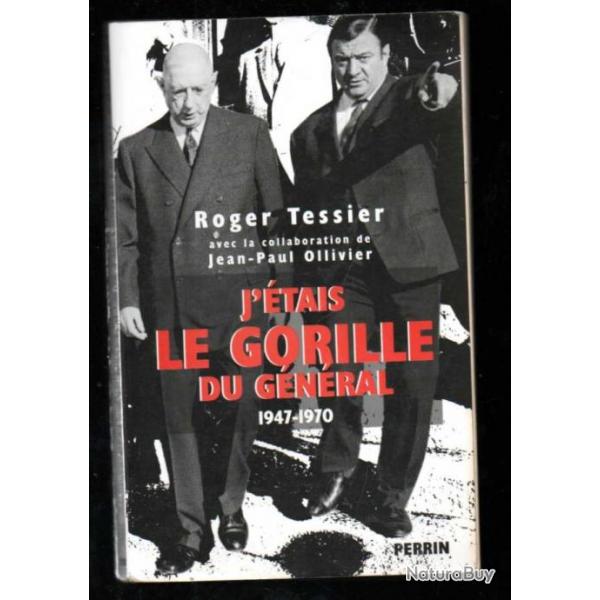 j'tais le gorille du gnral 1947-1970 de roger tessier