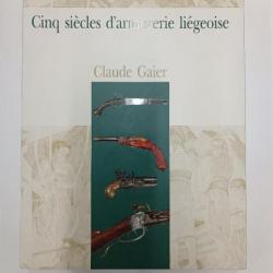 Livre "Cinq siècles d'armurerie Liégeoise" de Claude Gaier