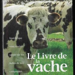 le livre de la vache tout ce que vous voulez savoir sur les belles de nos campagnes d'alain raveneau