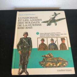 L'uniforme et les armes des soldats de la guerre 1939-1945 tome 1
