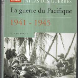 la guerre du pacifique 1941-1945 de h.p.willmott atlas des guerres