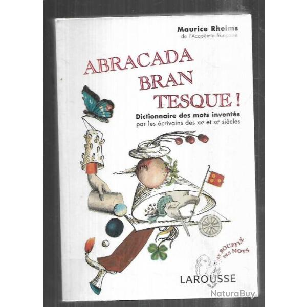 Abracadabrantesque - Dictionnaire des mots invents par les crivains des XIXe et XXe sicle