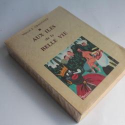 Livre Aux iles de la belle vie Marcel E. Grancher 1970