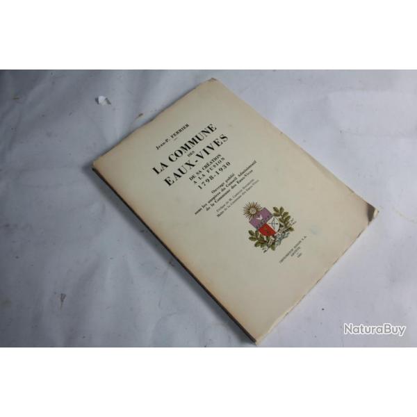 Livre La commune des eaux Vives 1798-1930 Jean P. Ferrier 1931