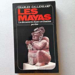 Les Mayas. La découverte d'une civilisation perdue