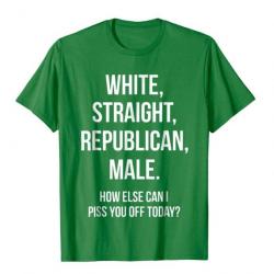T-shirt humoristique "WHITE, STRAIGHT, REPUBLICAN, MALE." - Vert