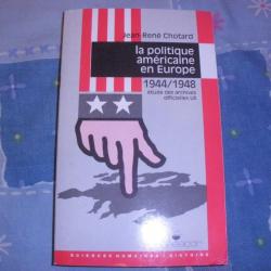 LA POLITIQUE AMERICAINE EN EUROPE de 1944 a 1948 de Jean René Chotard