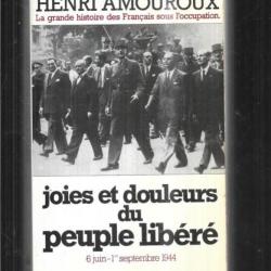 joies et douleurs du peuple libéré par 'amouroux  la grande histoire des français sous l'occupation