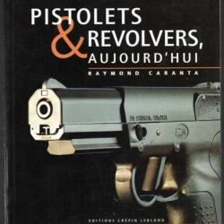 pistolets et révolvers aujourd'hui de raymond caranta 1998 tome 1