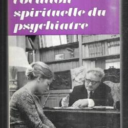 vocation spirituelle du psychiatre du dr gilbert robin