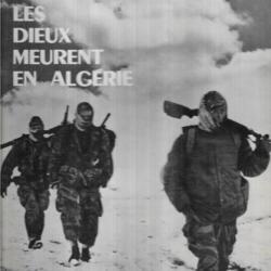 .les dieux meurent en Algérie.edition Originale Guerre d' Algérie lartéguy-flament