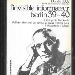 l'invisible informateur. Berlin 39-40 de j.g.de beus espionnage
