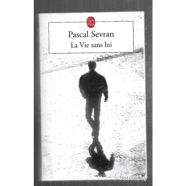 la vie sans lui de pascal sevran  livre de poche