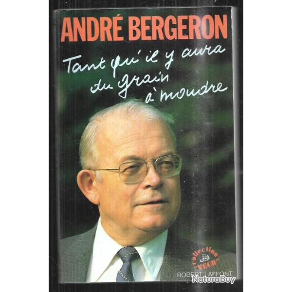 tant qu'il y aura du grain  moudre d'andr bergeron force ouvrire