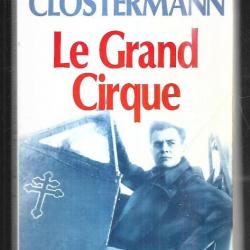 Le Grand cirque.Pierre  Clostermann. FAFL réédition voir état